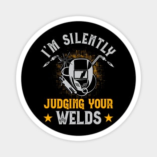 I'm Silently Judging Your Welds T Shirt For Women Men T-Shirt Magnet